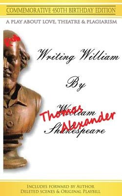 Writing William: A Play - 450th Anniversary Edition by Alexander, Thomas