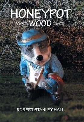 Honeypot Wood by Hall, Robert Stanley