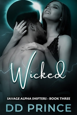 Wicked: A Savage Alpha Shifters Romance by Prince, DD
