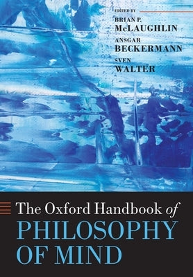 The Oxford Handbook of Philosophy of Mind by McLaughlin, Brian