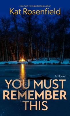 You Must Remember This by Rosenfield, Kat
