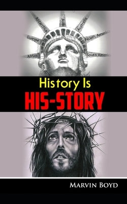 History is His Story by Boyd, Marvin T.