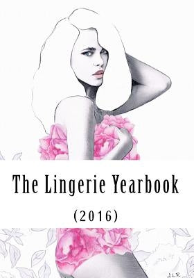 The Lingerie Yearbook (2016) by May, Kristina