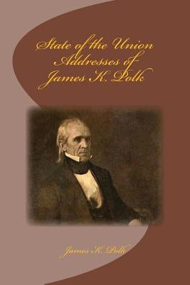 State of the Union Addresses of James K. Polk by Thomas, Tom