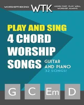 Play and Sing 4-Chord Worship Songs (G-C-Em-D): For Guitar and Piano by Roberts, Eric Michael