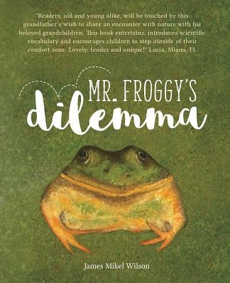 Mr. Froggy's Dilemma by Wilson, James Mikel