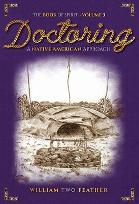 Native American Doctoring by Two Feather, William