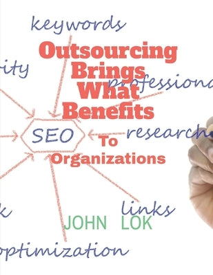 Outsourcing Brings What Benefits by Lok, John