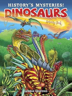 History's Mysteries! Dinosaurs by Toufexis, George
