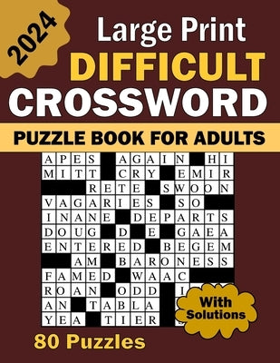 2024 Large Print Difficult Crossword Puzzle Book For Adults: 80 Large Print, Moderate Difficulty, Adult and Senior Crossword Puzzles with Solutions by Wt Fernandez, Stephen