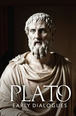 Early Dialogues: Apology, Crito, Charmides, Laches, Lysis, Euthyphro, Ion by Plato