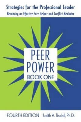 Peer Power, Book One: Strategies for the Professional Leader: Becoming an Effective Peer Helper and Conflict Mediator by Tindall, Judith A.