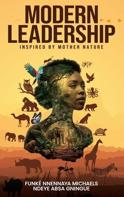 Modern Leadership: Inspired by Mother Nature by Michaels, Funk? Nnennaya