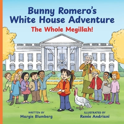 Bunny Romero's White House Adventure: The Whole Megillah! by Andriani, Renee