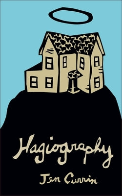 Hagiography by Currin, Jen