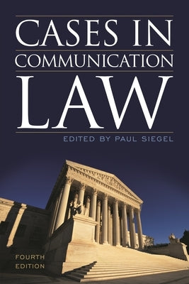 Cases in Communication Law by Siegel, Paul