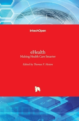 eHealth: Making Health Care Smarter by Heston, Thomas F.