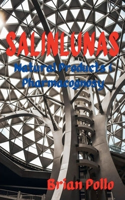 Salinlunas: Natural Products & Pharmacognosy by Pollo, Brian