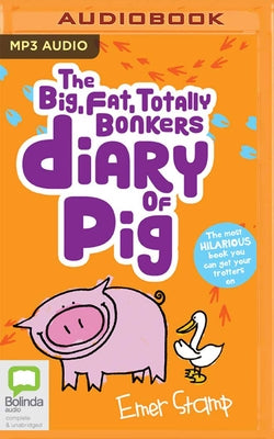 The Big, Fat, Totally Bonkers Diary of Pig by Stamp, Emer