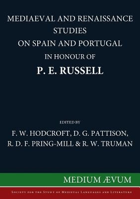 Mediaeval and Renaissance Studies on Spain and Portugal in Honour of P. E. Russell by Hodcroft, F. W.