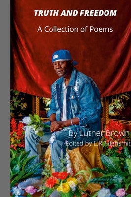 Truth and Freedom: A Collection of Poems by Luther, Brown