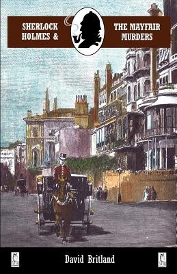 Sherlock Holmes and the Mayfair Murders by Britland, David