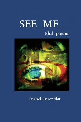 See me: Elul poems by Barenblat, Rachel