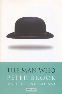 The Man Who: A Theatrical Research by Brook, Peter