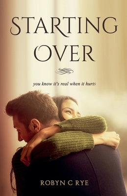 Starting Over by Rye, Robyn C.