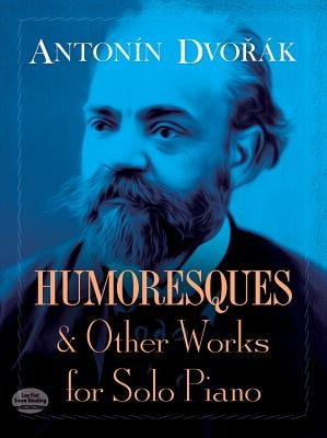 Humoresques and Other Works for Solo Piano by Dvorák, Antonin