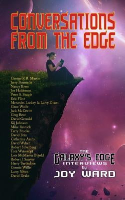 Conversations from the Edge: The Galaxy's Edge Interviews by Ward, Joy