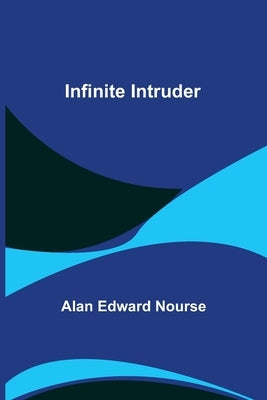 Infinite Intruder by Edward Nourse, Alan