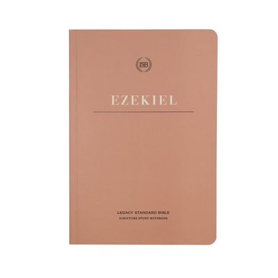 Lsb Scripture Study Notebook: Ezekiel: Legacy Standard Bible by Steadfast Bibles