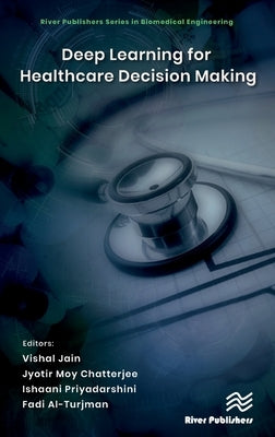 Deep Learning for Healthcare Decision Making by Jain, Vishal