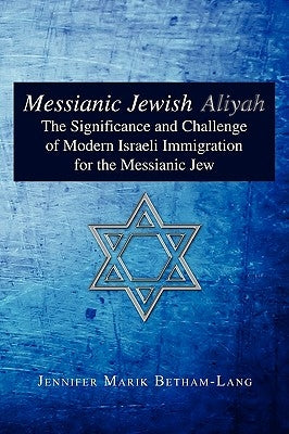 Messianic Jewish Aliyah by Betham-Lang, Jennifer Marik