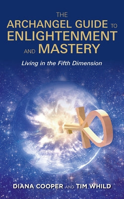 The Archangel Guide to Enlightenment and Mastery by Cooper, Diana