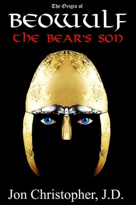 Beowulf The Bear's Son 2nd Edition by Christopher J. D., Jon