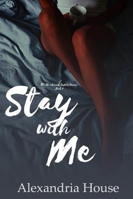 Stay with Me by House, Alexandria