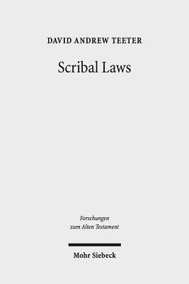 Scribal Laws: Exegetical Variation in the Textual Transmission of Biblical Law in the Late Second Temple Period by Teeter, David Andrew