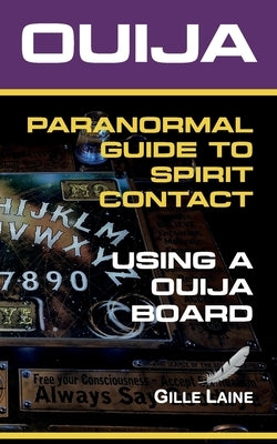 Ouija Guide: A Guide to Paranormal Spirit Contact using a Ouija Board by Laine, Gille