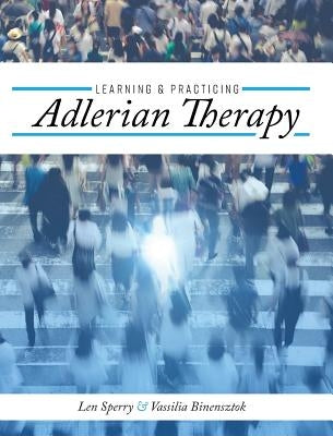 Learning and Practicing Adlerian Therapy by Sperry, Len