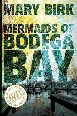 Mermaids of Bodega Bay by Birk, Mary