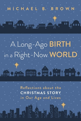 A Long-Ago Birth in a Right-Now World by Brown, Michael B.