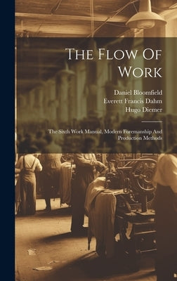 The Flow Of Work: The Sixth Work Manual, Modern Foremanship And Production Methods by La Salle Extension University