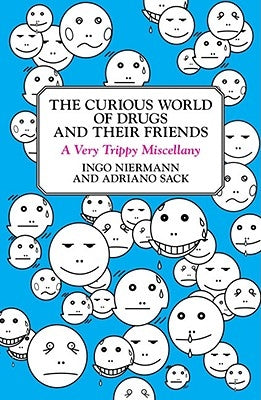 The Curious World of Drugs and Their Friends: A Very Trippy Miscellany by Niermann, Ingo