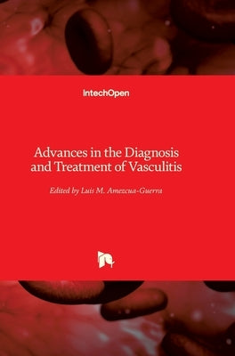 Advances in the Diagnosis and Treatment of Vasculitis by Amezcua-Guerra, Luis M.