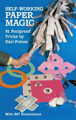 Self-Working Paper Magic: 81 Foolproof Tricks by Fulves, Karl