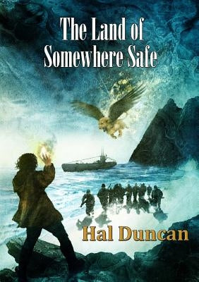 The Land of Somewhere Safe by Duncan, Hal