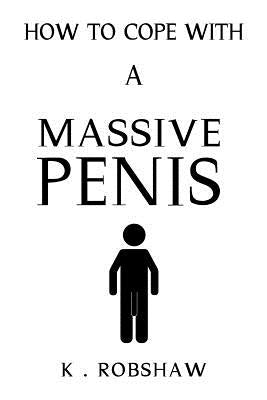 How To Cope With A Massive Penis: Inappropriate, outrageously funny joke notebook disguised as a real 6x9 paperback - fool your friends with this awes by Com, Novelty-Notebooks