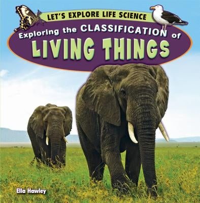 Exploring the Classification of Living Things by Hawley, Ella